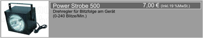7,00  (Inkl.19 %MwSt.) Power Strobe 500 Drehregler fr Blitzfolge am Gert (0-240 Blitze/Min.)
