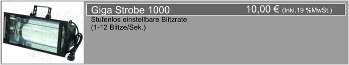 10,00  (Inkl.19 %MwSt.) Giga Strobe 1000 Stufenlos einstellbare Blitzrate  (1-12 Blitze/Sek.)