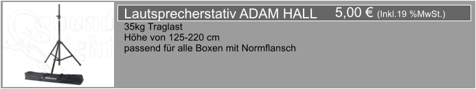 5,00  (Inkl.19 %MwSt.) Lautsprecherstativ ADAM HALL 35kg Traglast Hhe von 125-220 cm passend fr alle Boxen mit Normflansch