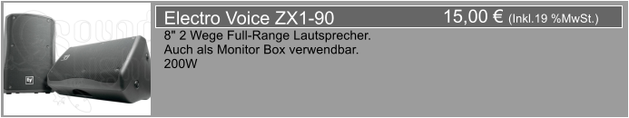 15,00  (Inkl.19 %MwSt.) Electro Voice ZX1-90 8" 2 Wege Full-Range Lautsprecher. Auch als Monitor Box verwendbar. 200W